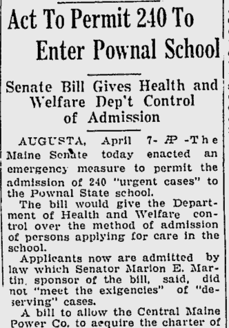 Newspaper clipping from theLewiston Evening Journal, April 7, 1937 with the headline: "Act To Permit 240 To Enter Pownal School - Senate Bill Gives Health and Welfare Dep't Control of Admission""