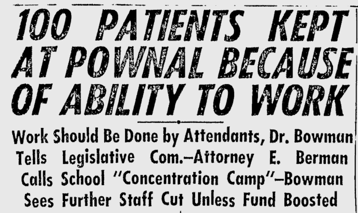 Newspaper clipping from the Lewiston Daily Sun, January 26, 1955 – Headline: 100 Patients Kept At Pownal Because Of Ability To Work – Work Should Be Done by Attendants, Dr. Bowman Tells Legislative Com. – Attorney E. Berman Calls School “Concentration Camp” – Bowman Sees Further Staff Cut Unless Fund Boosted
