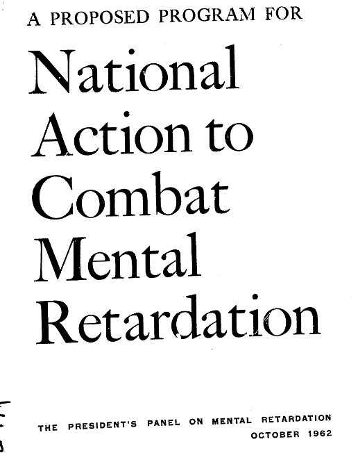 1962 Cover to Report from the President’s Panel on Mental Retardation, titled “A Proposed Program for National Action to Combat Mental Retardation” – The President’s Panel on Mental Retardation, October 1962
