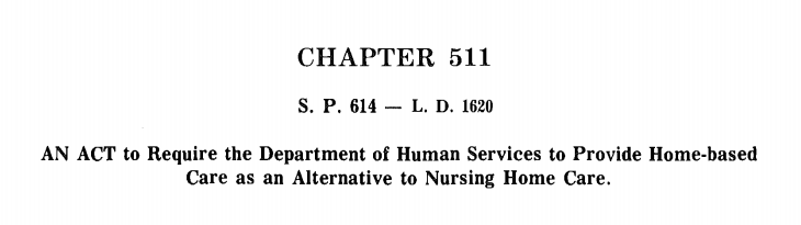 1981 Public Law Ch. 511 AN ACT to Require the Department of Human Services to Provide Home-based Care as an Alternative to Nursing Home Care